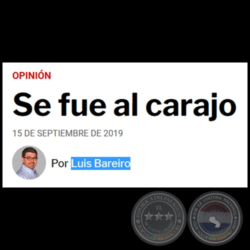 SE FUE AL CARAJO - Por LUIS BAREIRO - Domingo, 15 de Septiembre de 2019